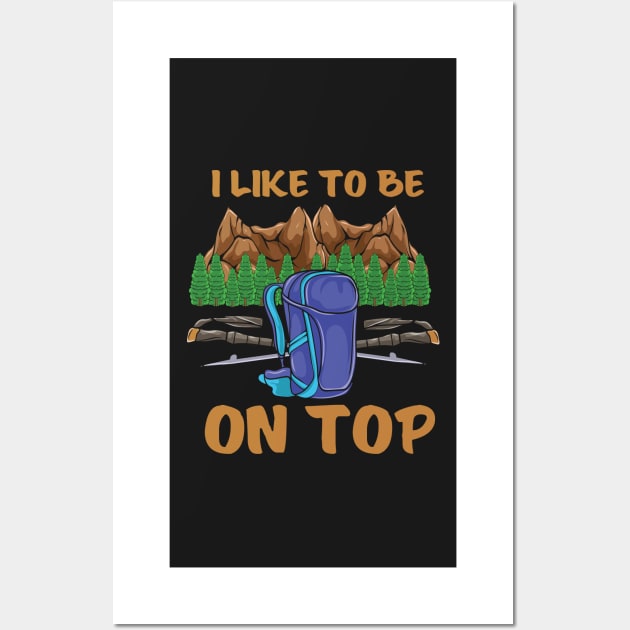 HIKING: I Like To Be On Top Wall Art by woormle